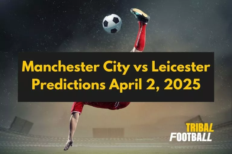Manchester City vs Leicester Predictions April 2, 2025
