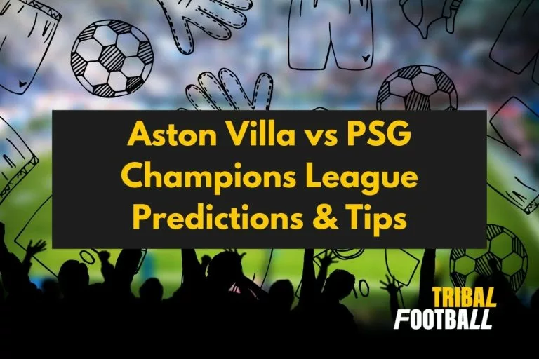 Aston Villa vs PSG Champions League Predictions & Tips