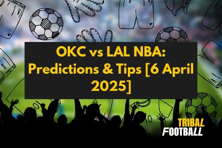 OKC vs LAL NBA Predictions & Tips [6 April 2025]
