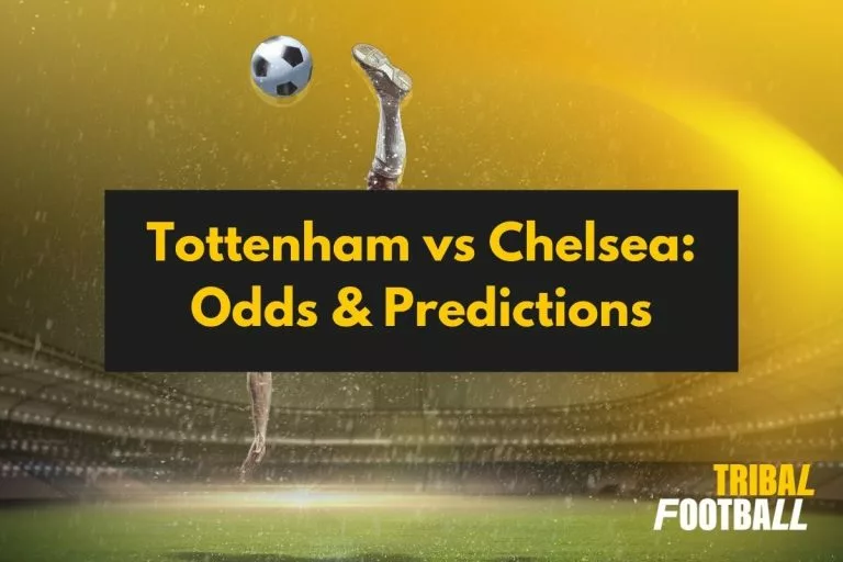 Tottenham vs Chelsea: Odds & Predictions