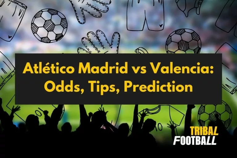 Atlético Madrid vs Valencia: Odds, Tips, Prediction