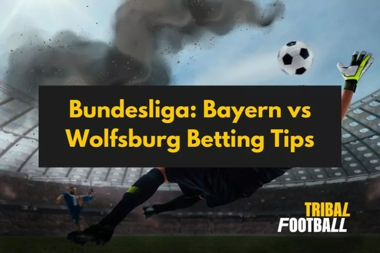 Bundesliga: Bayern vs Wolfsburg Betting Tips
