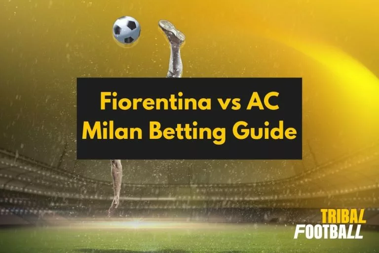 Fiorentina vs AC Milan Betting Guide