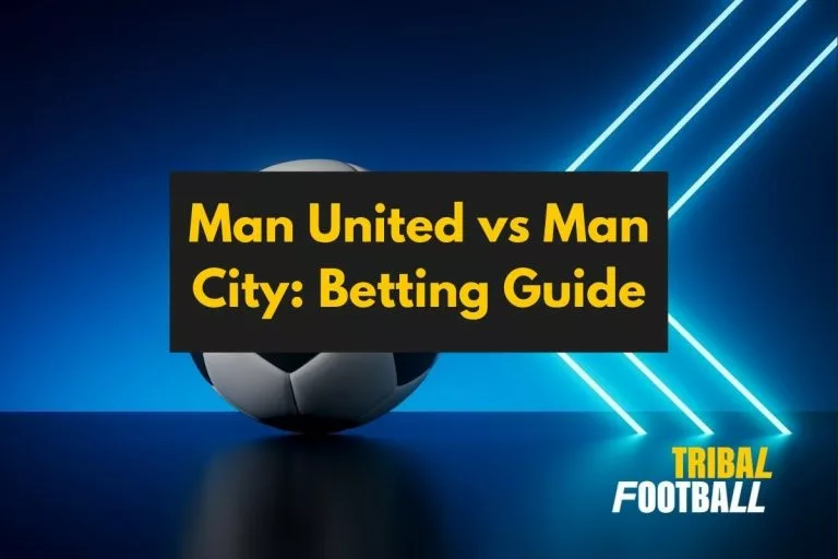 Man United vs Man City Betting Guide
