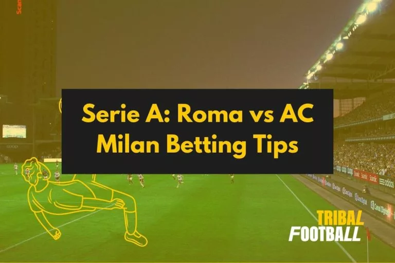 Serie A Roma vs AC Milan Betting Tips
