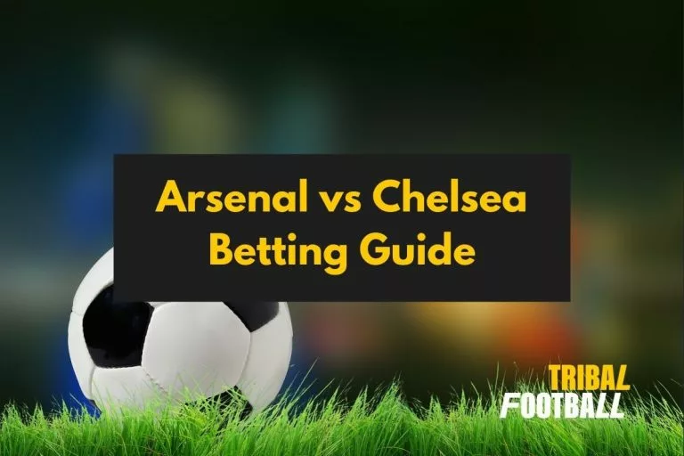Arsenal vs Chelsea Betting Guide