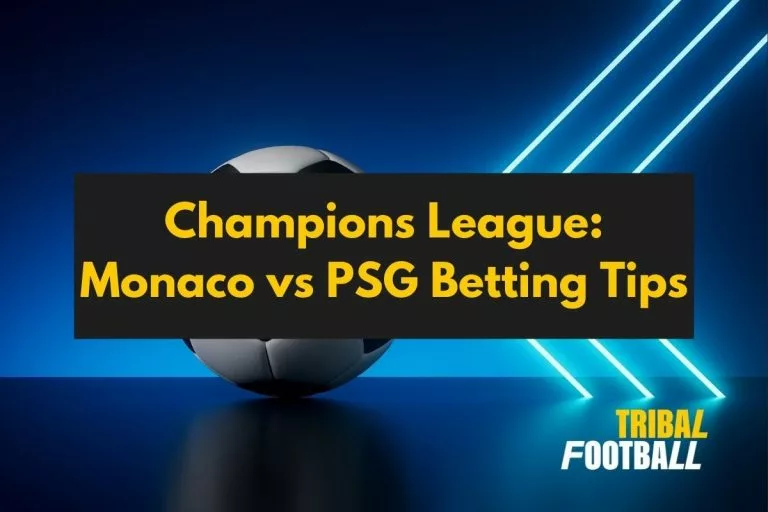 Champions League Monaco vs PSG Betting Tips