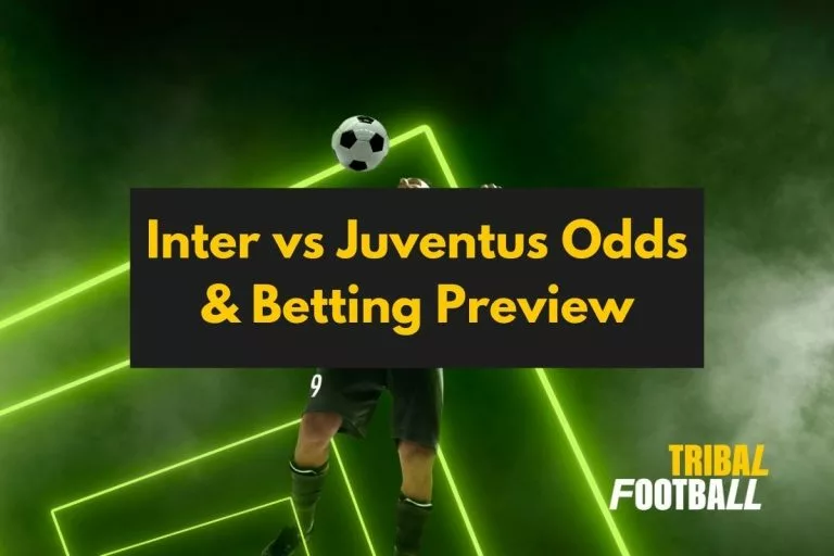 Inter vs Juventus Odds & Betting Preview