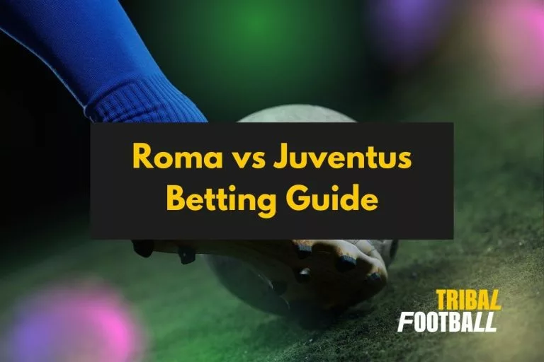 Roma vs Juventus Betting Guide