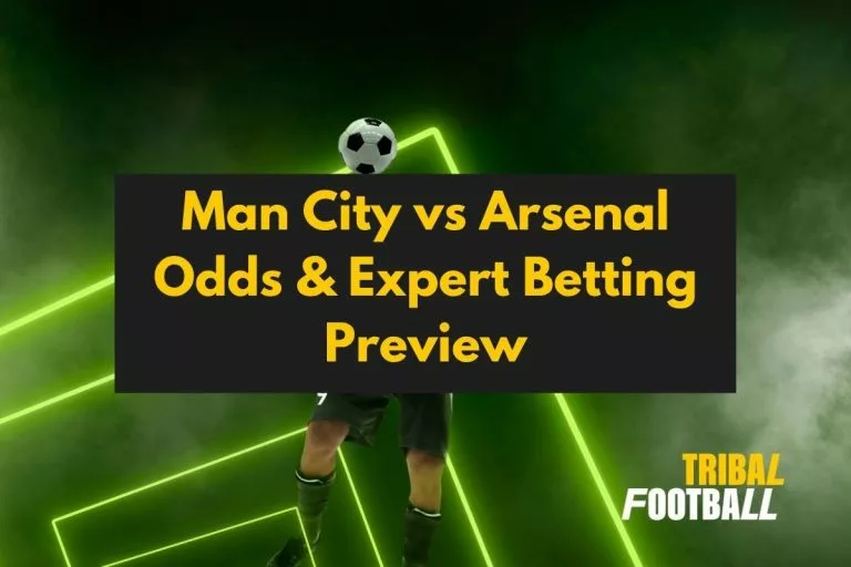 Man City vs Arsenal Odds & Expert Betting Preview